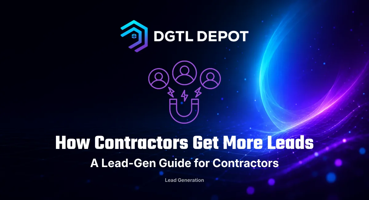 How contractors get more leads online — a guide to lead generation for contractors from DGTL Depot