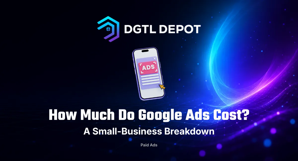 How much do Google Ads cost for a small business — a 2026 guide by DGTL Depot