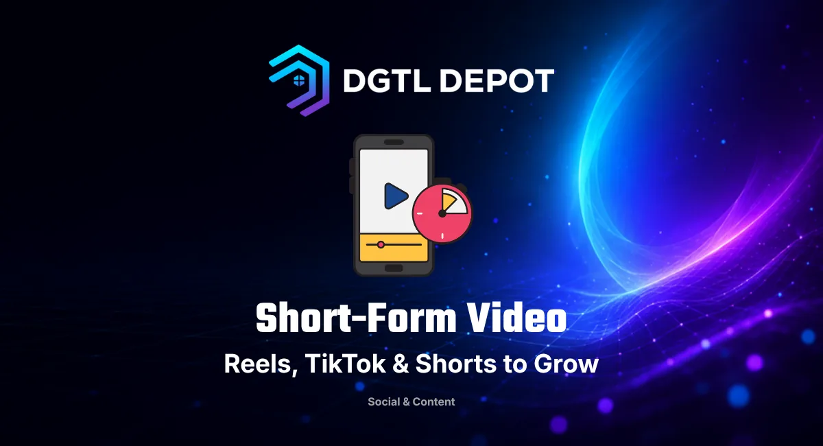 Short-form video — how to use Reels, TikTok and Shorts to grow a business, a guide from DGTL Depot